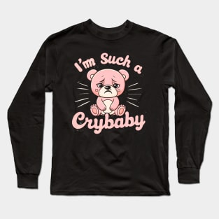 i'm such a crybaby Long Sleeve T-Shirt